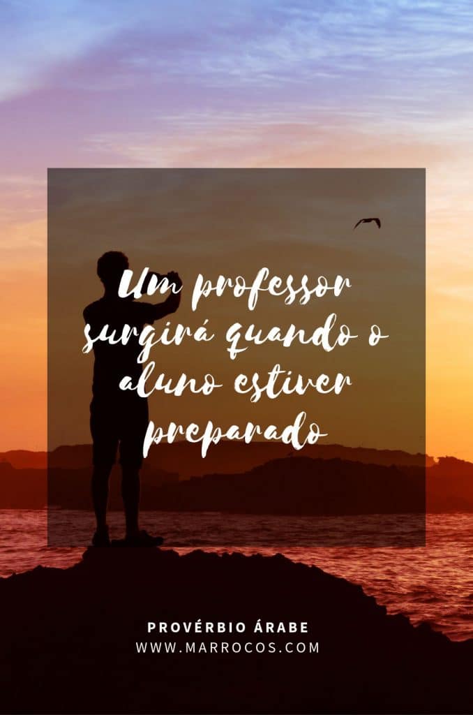 Um professor surgirá quando o aluno estiver preparado